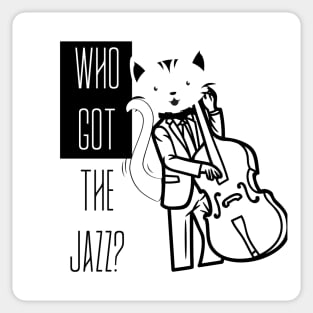 I GOT THE JAZZ BASS PLAYER CAT Sticker